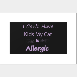 Ican't have kids my cat is allergic Posters and Art